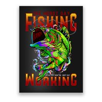 The Worst Day Fishing Is Better Than The Best Day Working Poster
