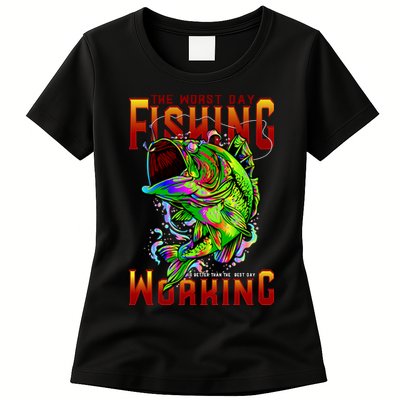 The Worst Day Fishing Is Better Than The Best Day Working Womens T-Shirt
