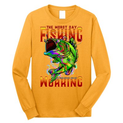 The Worst Day Fishing Is Better Than The Best Day Working Long Sleeve Shirt
