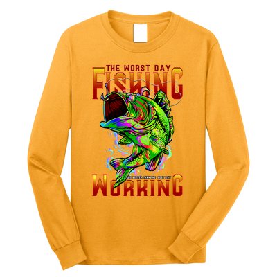 The Worst Day Fishing Is Better Than The Best Day Working Long Sleeve Shirt