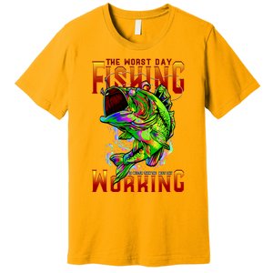 The Worst Day Fishing Is Better Than The Best Day Working Premium T-Shirt