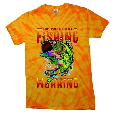 The Worst Day Fishing Is Better Than The Best Day Working Tie-Dye T-Shirt