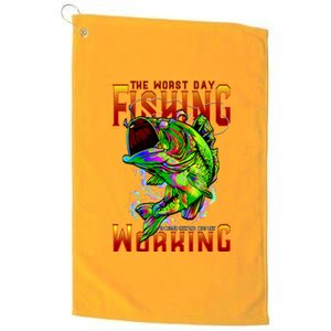 The Worst Day Fishing Is Better Than The Best Day Working Platinum Collection Golf Towel