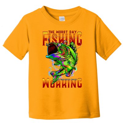 The Worst Day Fishing Is Better Than The Best Day Working Toddler T-Shirt