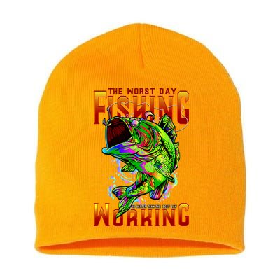 The Worst Day Fishing Is Better Than The Best Day Working Short Acrylic Beanie
