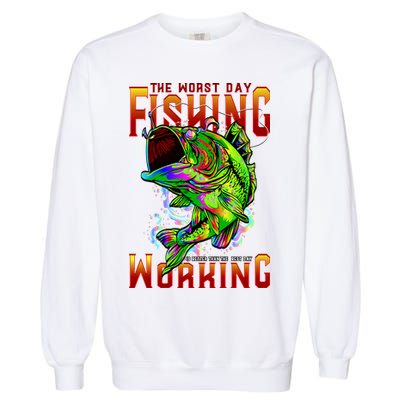 The Worst Day Fishing Is Better Than The Best Day Working Garment-Dyed Sweatshirt