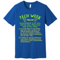 Tech Week Definition Theatre Rehearsal Gift Premium T-Shirt