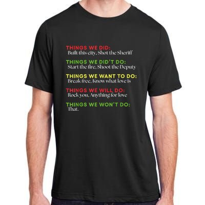 Things We Did Built This City Shot The Sheriff Start Funny Adult ChromaSoft Performance T-Shirt