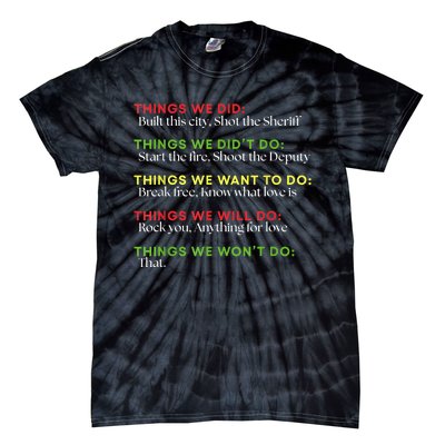 Things We Did Built This City Shot The Sheriff Start Funny Tie-Dye T-Shirt