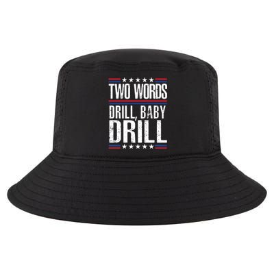 Two Words Drill Baby Drill Funny Political Gift Premium Cool Comfort Performance Bucket Hat