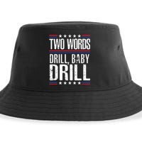 Two Words Drill Baby Drill Funny Political Gift Premium Sustainable Bucket Hat