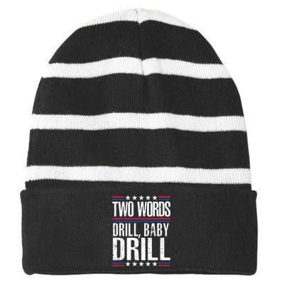 Two Words Drill Baby Drill Funny Political Gift Premium Striped Beanie with Solid Band