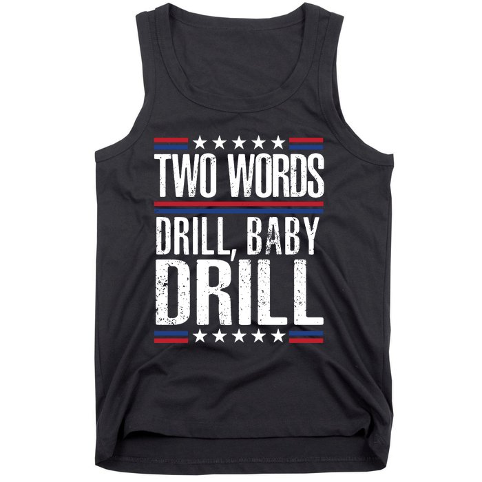 Two Words Drill Baby Drill Funny Political Gift Premium Tank Top