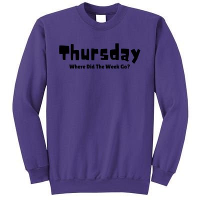 Thursday Where Did The Week Go? Sweatshirt