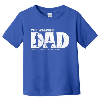 The Walking Dad The The Myth The Legend Meaningful Gift Toddler T-Shirt