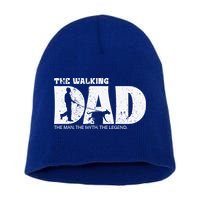 The Walking Dad The The Myth The Legend Meaningful Gift Short Acrylic Beanie