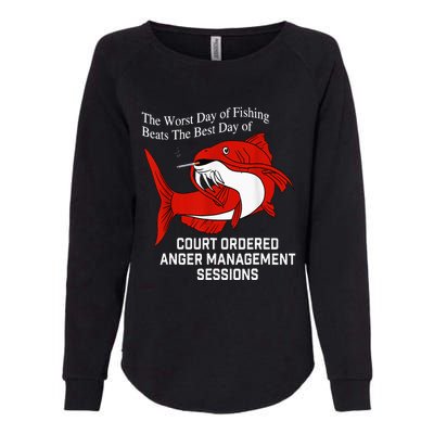 The Worst Day of Fishing Beats The Best Day of Court Ordered Womens California Wash Sweatshirt