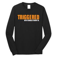 Triggered With Donald Trump Long Sleeve Shirt