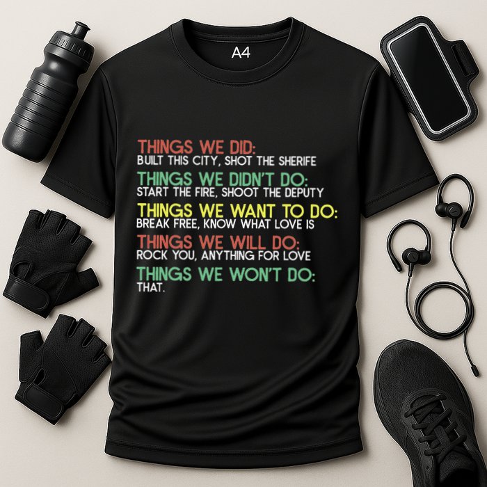 Things We Did Built This City Shot The Sherife Things We Performance Shirt
