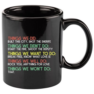 Things We Did Built This City Shot The Sherife Things We 11oz C Handle Ceramic Mug