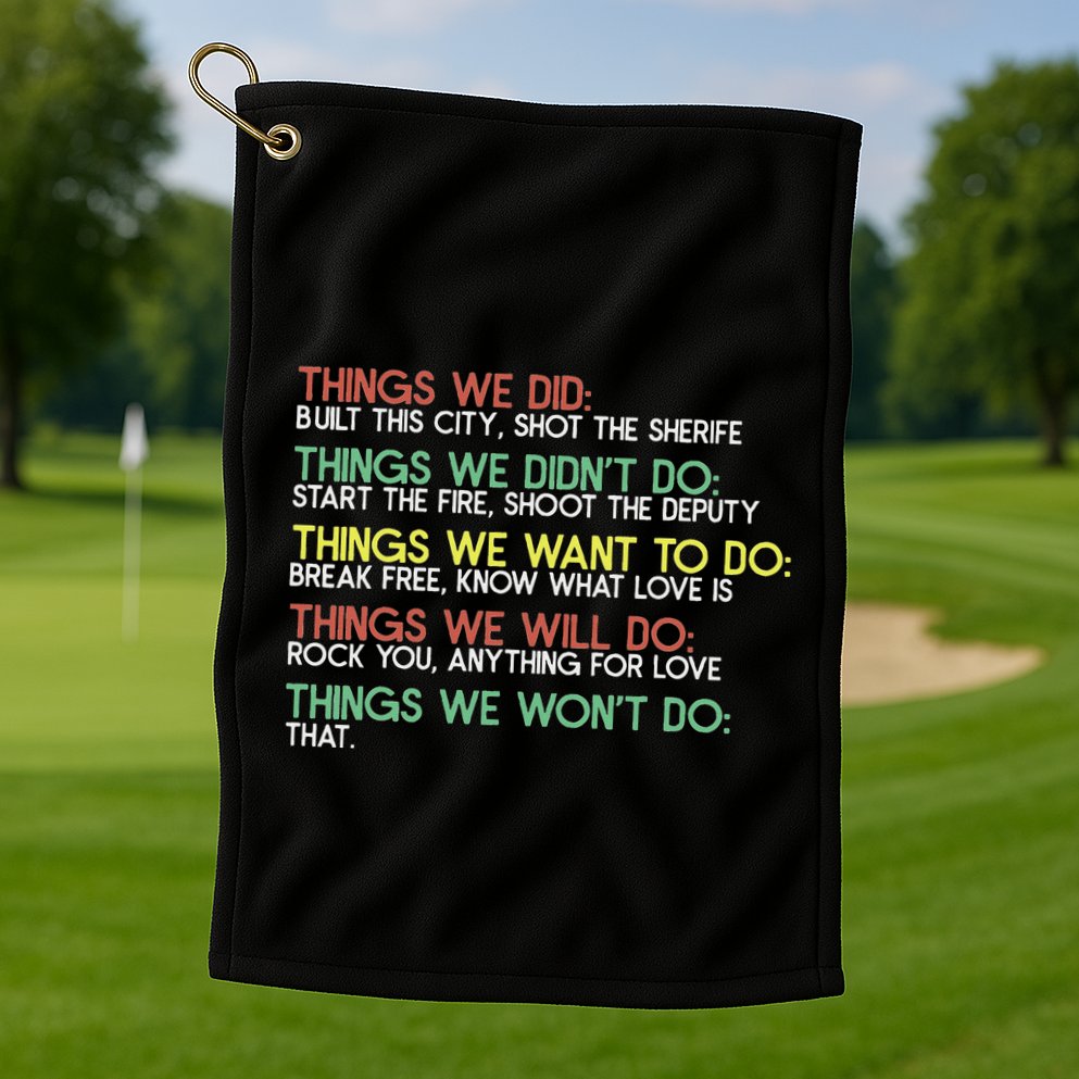 Things We Did Built This City Shot The Sherife Things We Golf Towel