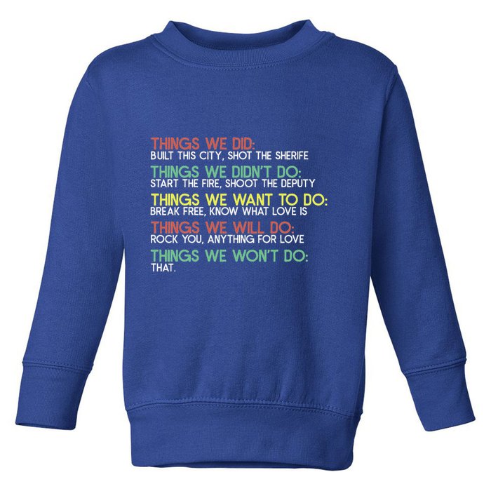 Things We Did Built This City Shot The Sherife Things We Toddler Sweatshirt