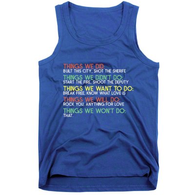 Things We Did Built This City Shot The Sherife Things We Tank Top