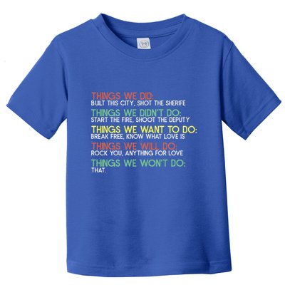 Things We Did Built This City Shot The Sherife Things We Toddler T-Shirt