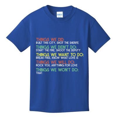 Things We Did Built This City Shot The Sherife Things We Kids T-Shirt