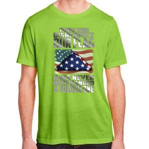 Those Who Disrespect Our Flag Have Never Been Handed A Folded One Adult ChromaSoft Performance T-Shirt