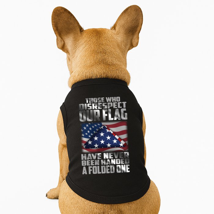 Those Who Disrespect Our Flag Have Never Been Handed A Folded One Doggie Tank
