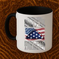 Those Who Disrespect Our Flag Have Never Been Handed A Folded One Mug