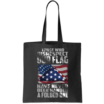 Those Who Disrespect Our Flag Have Never Been Handed A Folded One Bag