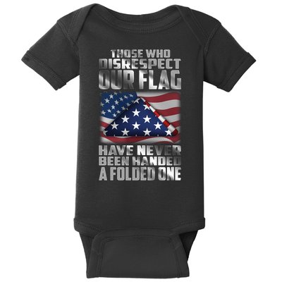 Those Who Disrespect Our Flag Have Never Been Handed A Folded One Baby Bodysuit