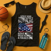 Those Who Disrespect Our Flag Have Never Been Handed A Folded One Tank Top