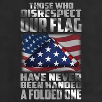 Those Who Disrespect Our Flag Have Never Been Handed A Folded One Golf Towel