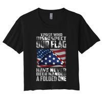 Those Who Disrespect Our Flag Have Never Been Handed A Folded One Crop Top