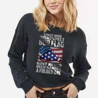Those Who Disrespect Our Flag Have Never Been Handed A Folded One Cropped Pullover Crew