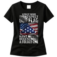 Those Who Disrespect Our Flag Have Never Been Handed A Folded One Womens T-Shirt