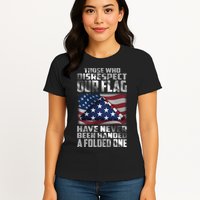 Those Who Disrespect Our Flag Have Never Been Handed A Folded One Womens T-Shirt