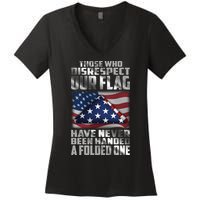 Those Who Disrespect Our Flag Have Never Been Handed A Folded One Women's V-Neck T-Shirt