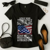 Those Who Disrespect Our Flag Have Never Been Handed A Folded One Women's V-Neck T-Shirt