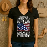 Those Who Disrespect Our Flag Have Never Been Handed A Folded One Women's V-Neck T-Shirt