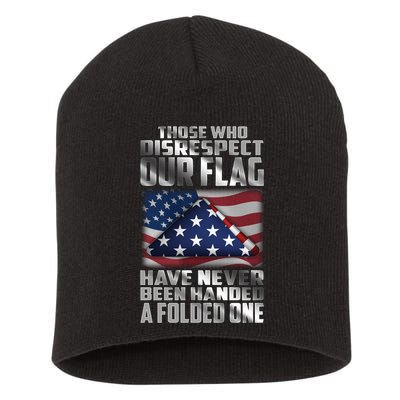 Those Who Disrespect Our Flag Have Never Been Handed A Folded One Short Acrylic Beanie