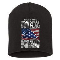 Those Who Disrespect Our Flag Have Never Been Handed A Folded One Short Acrylic Beanie
