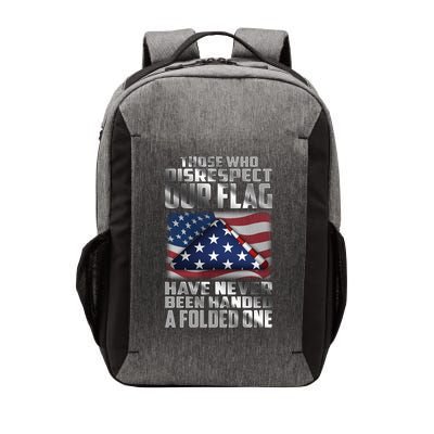 Those Who Disrespect Our Flag Have Never Been Handed A Folded One Vector Backpack