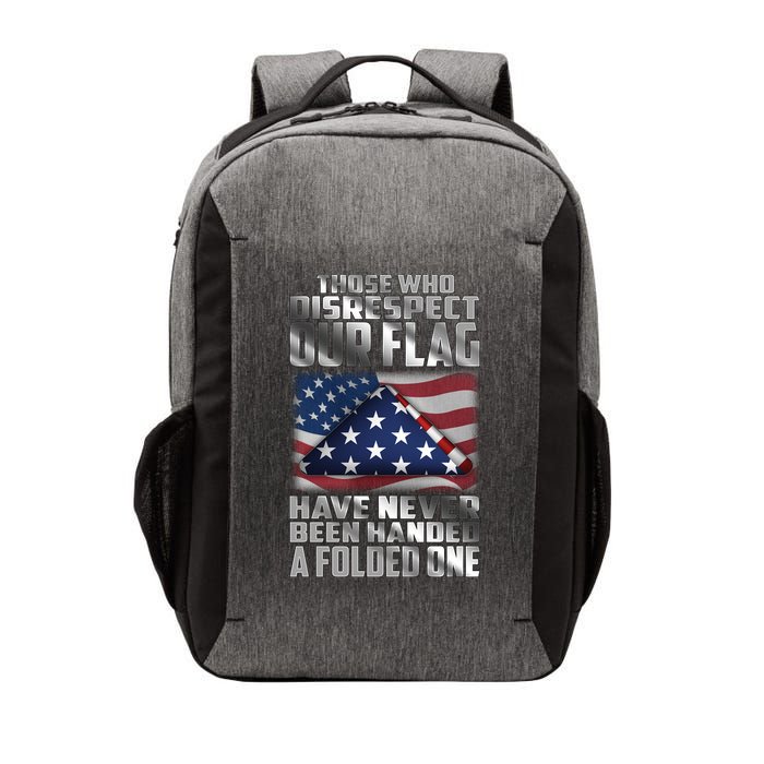 Those Who Disrespect Our Flag Have Never Been Handed A Folded One Vector Backpack