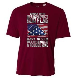 Those Who Disrespect Our Flag Have Never Been Handed A Folded One Cooling Performance Crew T-Shirt