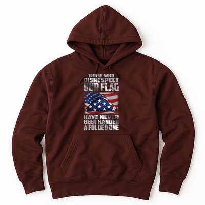 Those Who Disrespect Our Flag Have Never Been Handed A Folded One Hoodie