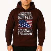 Those Who Disrespect Our Flag Have Never Been Handed A Folded One Hoodie